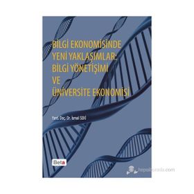 BILGI EKONOMISINDE YENI YAKLAŞIMLAR BILGI YÖNETIŞIMI VE ÜNIVERSITE EKONOMISI - İSMAIL SEKI