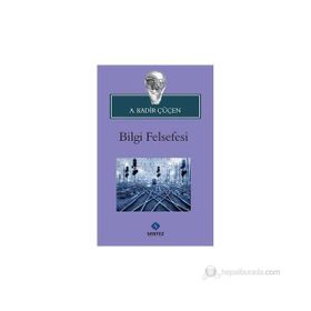 BILGI FELSEFESI - A. KADIR ÇÜÇEN