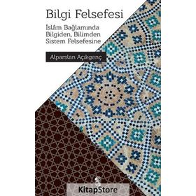 BILGI FELSEFESI - ALPARSLAN AÇIKGENÇ