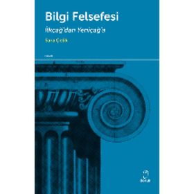 BILGI FELSEFESI İLKÇAĞDAN YENİÇAĞA - SARA ÇELİK