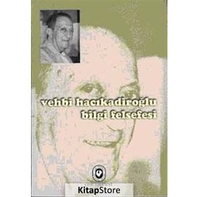 BILGI FELSEFESI - VEHBI HACIKADİROĞLU