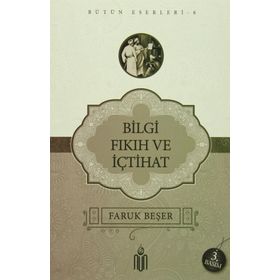 BILGI FIKIH VE İÇTİHAT - FARUK BEŞER