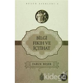 BILGI FIKIH VE İÇTİHAT - FARUK BEŞER