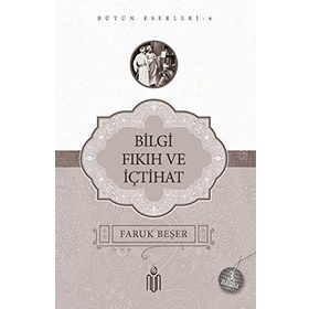 Bilgi Fıkıh Ve İçtihat - Prof. Dr. Faruk Beşer