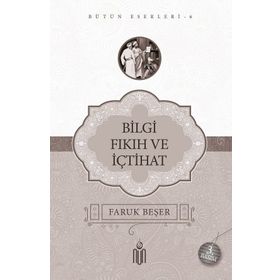 Bilgi Fıkıh Ve İçtihat - Prof. Dr. Faruk Beşer