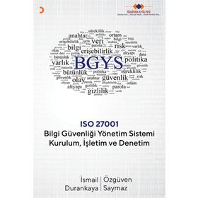 Bilgi Güvenliği Yönetim Sistemi Kurulum Işletim ve Denetim - İsmail Durankaya , Özgüven Saymaz