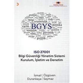 Bilgi Güvenliği Yönetim Sistemi Kurulum Işletim ve Denetim - İsmail Durankaya , Özgüven Saymaz
