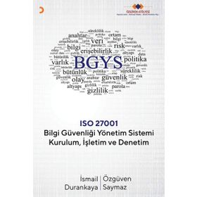 Bilgi Güvenliği Yönetim Sistemi Kurulum Işletim ve Denetim - İsmail Durankaya , Özgüven Saymaz
