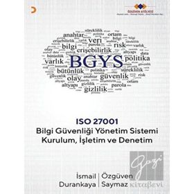 Bilgi Güvenliği Yönetim Sistemi Kurulum Işletim ve Denetim - İsmail Durankaya , Özgüven Saymaz