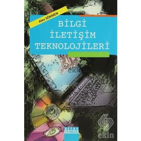 BILGI İLETİŞİM TEKNOLOJILERI - YASMIN ZEKI, BÜLENT ÖZBEN, HASAN TUNCA, ERDAL AKPINAR, KEMAL KALAYCI, S. ÇETİN ŞAHİN