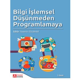 Bilgi İşlemsel Düşünmeden Programlamaya - Pegem Akademi Yayıncılık