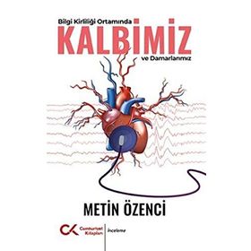 Bilgi Kirliliği Ortamında Kalbimiz ve Damarlarımız Cumhuriyet Kitapları Yayınları