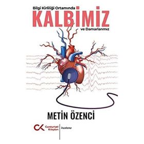 Bilgi Kirliliği Ortamında Kalbimiz ve Damarlarımız Cumhuriyet Kitapları Yayınları