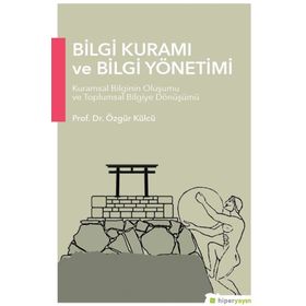 Bilgi Kuramı ve Bilgi Yönetimi - Özgür Külcü