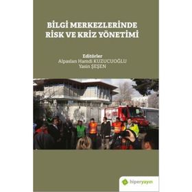 Bilgi Merkezlerinde Risk ve Kriz Yönetimi - Alpaslan Hamdi Kuzucuoğlu