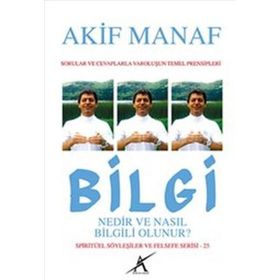 Bilgi Nedir ve Nasıl Bilgili Olunur? - Akif Manaf
