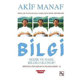 Bilgi Nedir ve Nasıl Bilgili Olunur? - Akif Manaf