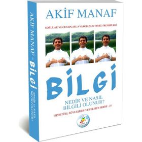 Bilgi Nedir ve Nasıl Bilgili Olunur? - Akif Manaf