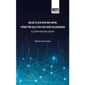 Bilgi Plan Rapor(BPR) Yönetim İşletim Sistemi Açısından İlçe BPR Yönetim Sistemi Eğitim Yayınevi