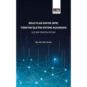 Bilgi Plan Rapor(BPR) Yönetim İşletim Sistemi Açısından İlçe BPR Yönetim Sistemi Eğitim Yayınevi