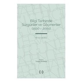 Bilgi Tarihinde Sürgünler ve Göçmenler 1500-2000 Peter Burke