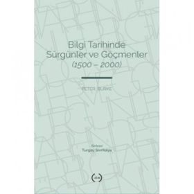 Bilgi Tarihinde Sürgünler ve Göçmenler 1500-2000 Peter Burke