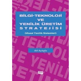 BILGI TEKNOLOJI VE YENILIK ÜRETİM STRATEJISI - ATIF AÇIKGÖZ