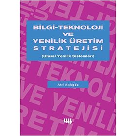 BILGI TEKNOLOJI VE YENILIK ÜRETİM STRATEJISI - ATIF AÇIKGÖZ