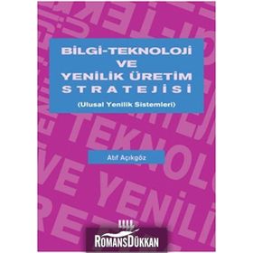 BILGI TEKNOLOJI VE YENILIK ÜRETİM STRATEJISI - ATIF AÇIKGÖZ