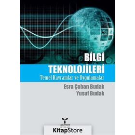 BILGI TEKNOLOJILERI TEMEL KAVRAMLAR VE UYGULAMALAR - ESRA ÇOBAN BUDAK;YUSUF BUDAK