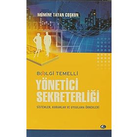 BILGI TEMELLI YÖNETİCİ SEKRETERLİĞİ - MÜMİNE T. COŞKUN