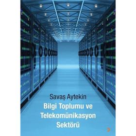 Bilgi Toplumu ve Telekomünikasyon Sektörü - Savaş Aytekin
