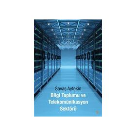 Bilgi Toplumu ve Telekomünikasyon Sektörü - Savaş Aytekin