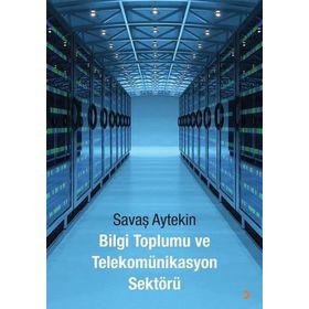 Bilgi Toplumu ve Telekomünikasyon Sektörü - Savaş Aytekin