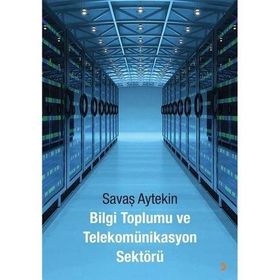 Bilgi Toplumu ve Telekomünikasyon Sektörü - Savaş Aytekin