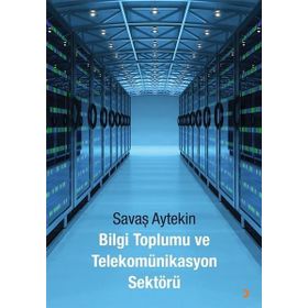 Bilgi Toplumu ve Telekomünikasyon Sektörü - Savaş Aytekin