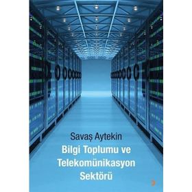 Bilgi Toplumu ve Telekomünikasyon Sektörü - Savaş Aytekin