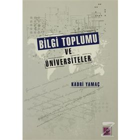 BILGI TOPLUMU VE ÜNIVERSITELER - KADRI YAMAÇ