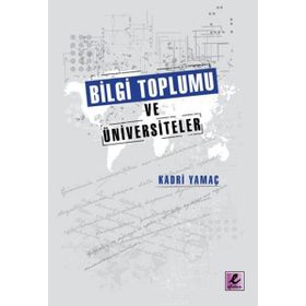 BILGI TOPLUMU VE ÜNIVERSITELER - KADRI YAMAÇ