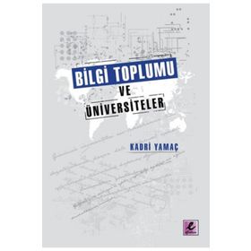 BILGI TOPLUMU VE ÜNIVERSITELER - KADRI YAMAÇ