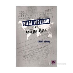 BILGI TOPLUMU VE ÜNIVERSITELER - KADRI YAMAÇ