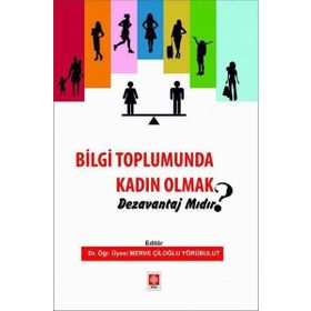 Bilgi Toplumunda Kadın Olmak Dezavantaj Mıdır Ekin Yayınevi