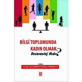 Bilgi Toplumunda Kadın Olmak Dezavantaj Mıdır Ekin Yayınevi