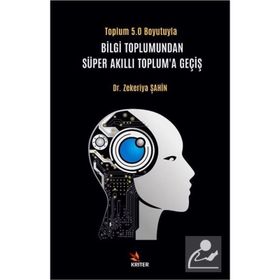 Bilgi Toplumundan Süper Akıllı Toplum’a Geçiş - Zekeriya Şahin