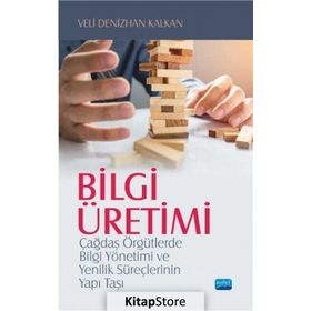 Bilgi Üretimi - Veli Denizhan Kalkan