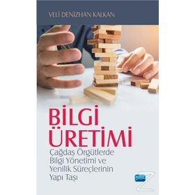 Bilgi Üretimi - Veli Denizhan Kalkan