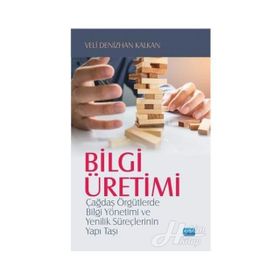 Bilgi Üretimi - Veli Denizhan Kalkan