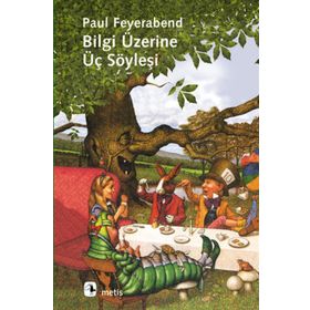 BILGI ÜZERİNE ÜÇ SÖYLEŞİ - PAUL FEYERABEND