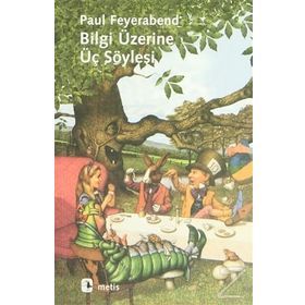 BILGI ÜZERİNE ÜÇ SÖYLEŞİ - PAUL FEYERABEND