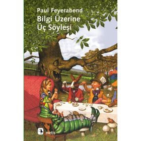 BILGI ÜZERİNE ÜÇ SÖYLEŞİ - PAUL FEYERABEND